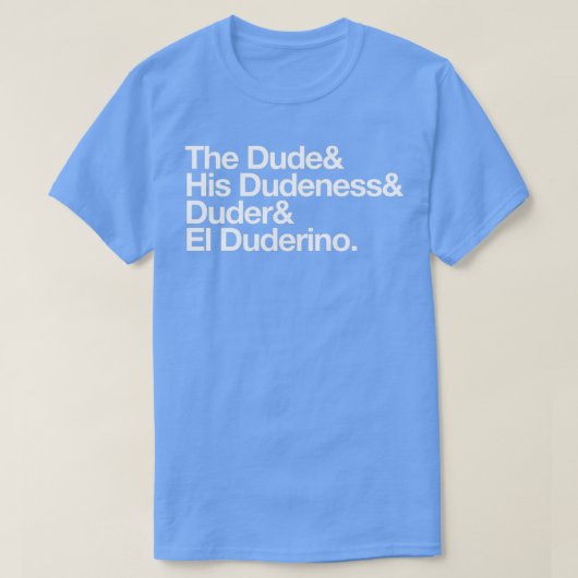 De man zijn Dudeness T-shirt (Design voorkant)