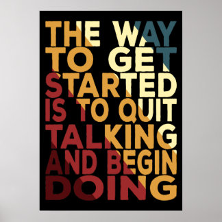 De Manier Om Te Beginnen Is Om Te Stoppen Met Prat Poster