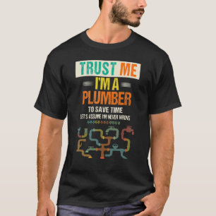 De mannen vertrouwen me ik ben een Plumber om Time T-shirt