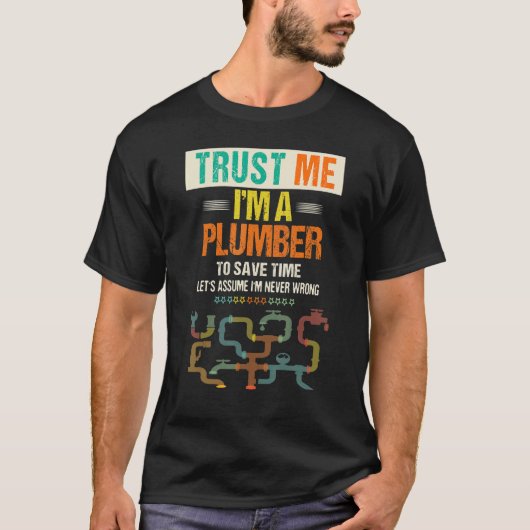 De mannen vertrouwen me ik ben een Plumber om Time T-shirt (Voorkant)