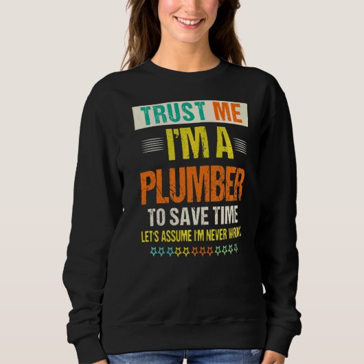 De mannen vertrouwen me ik ben een Plumber om Time Trui (Voorkant)