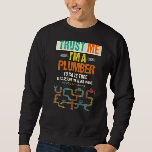 De mannen vertrouwen me ik ben een Plumber om Time Trui (Voorkant)