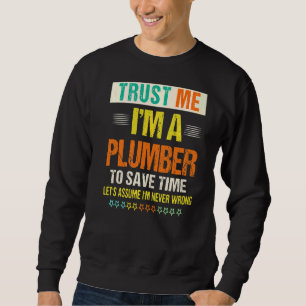 De mannen vertrouwen me ik ben een Plumber om Time Trui