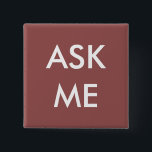 De marsala vraagt me! Buttonnen voor Vierkante Button 5,1 Cm<br><div class="desc">De marsala en het Wit "vragen me" Buttonnen voor Vrijwilligers,  Leraren,  de Organisatoren van de Gebeurtenis en Speciale Gelegenheden zoals Huwelijken en Zaken en Collectieve Functies.</div>