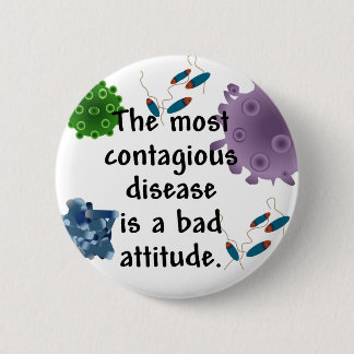 De meest besmettelijke ziekte is een slechte houdi ronde button 5,7 cm