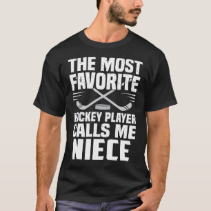 De meest favoriete Hockey Player roept me NIECE-ve T-shirt