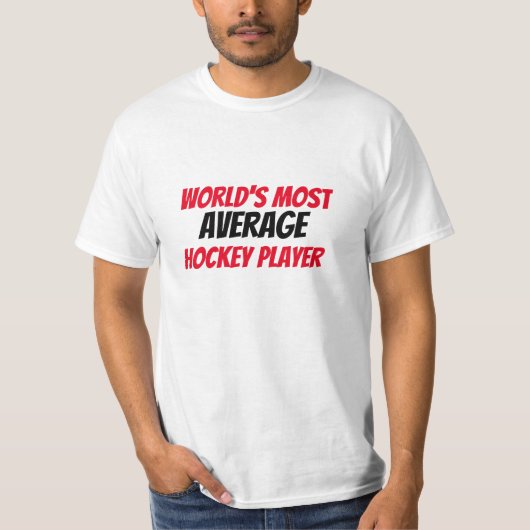 De meest gemiddelde hockeyspeler ter wereld t-shirt (Voorkant)