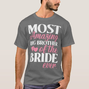 De meest geweldige broer van de bruid trouwt t-shirt