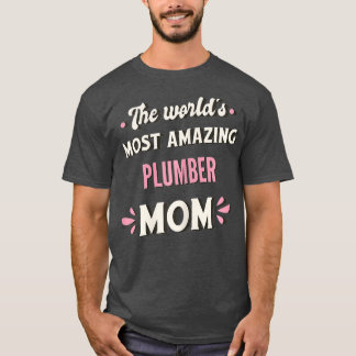 De meest verbazingwekkende Plumber Mam T-shirt