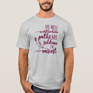 De meest waardevolle paden zijn zelden de gemakkel t-shirt