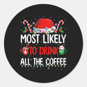 De meest waarschijnlijke Drink van alle koffiebroe Ronde Sticker