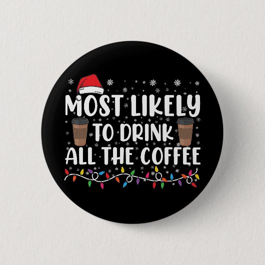 De meest waarschijnlijke Drink van alle koffiekers Ronde Button 5,7 Cm (Voorkant)