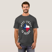 De meeste kans om Texas State Funny Texan af te sc T-shirt (Voorkant volledig)
