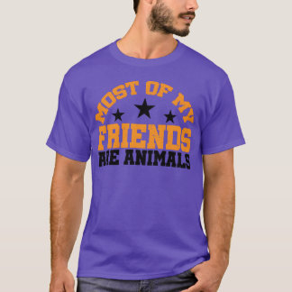 De meeste van mijn vrienden zijn dierenvrienden t-shirt