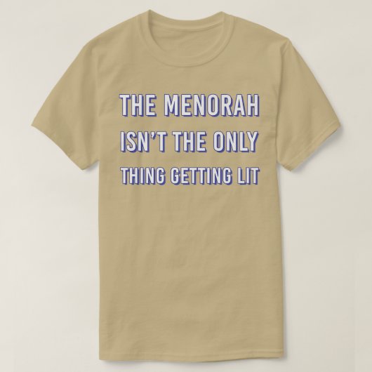 De Menorah is niet het enige dat je laat hanuk T-shirt (Design voorkant)