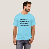 De Mensen Die Mij Tolereren zijn de Echte Held T-shirt (Voorkant volledig)