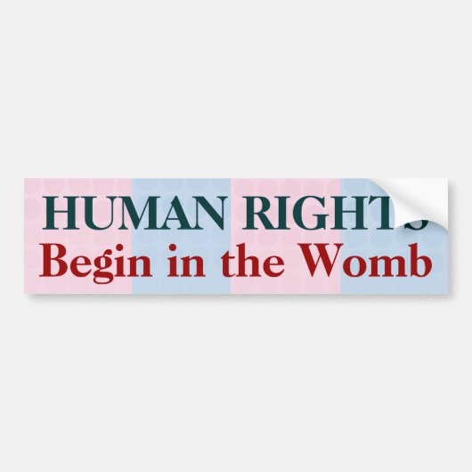 De mensenrechten beginnen in de baarmoeder bumpersticker (Voorkant)