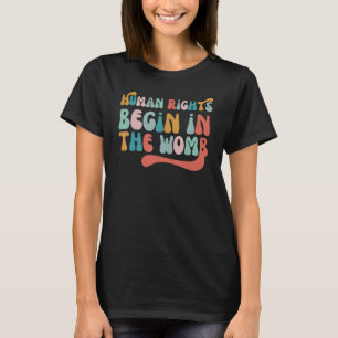 De mensenrechten beginnen in de baarmoeder t-shirt