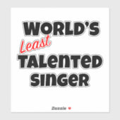 De minst getalenteerde zanger ter wereld sticker (Vel)