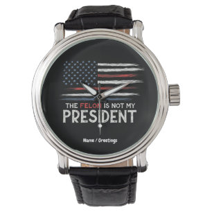 De misdadiger is niet mijn President tegen haat Horloge
