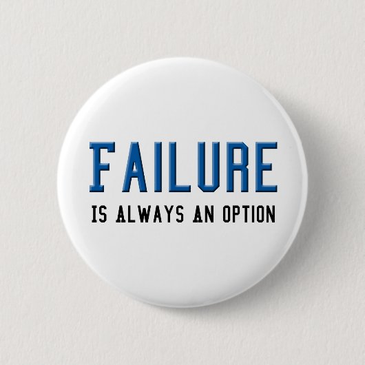 De mislukking is altijd een optie ronde button 5,7 cm (Voorkant)