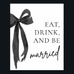 De moderne zwarte boog eet Drink en wordt getrouwd Poster<br><div class="desc">Modern Black Bow Eat, Drink, en Be Married Sign ✨ Slank, stijlvol en feestelijk ✨ Zet de toon voor een chique en vrolijke bijeenkomst met onze Modern Black Bow Eat, Drink, en Be Married Sign. Met een minimalistische lay-out en een elegant zwart boogontwerp voegt dit bord een stijlvolle toets toe...</div>