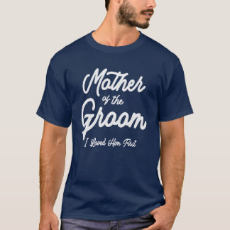 De moeder van de bruidegom hield eerst van hem t-shirt