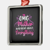 De moeder van Omg had gelijk over alles Metalen Ornament (Links)