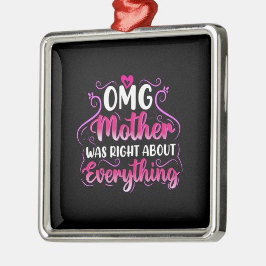 De moeder van Omg had gelijk over alles Metalen Ornament (Links)