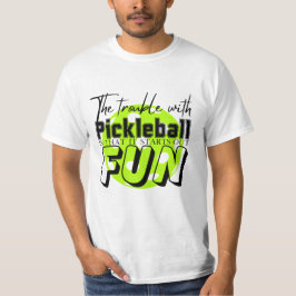De moeite met Pickleball Grappig T-shirt
