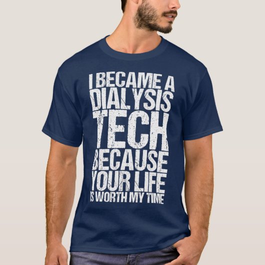 De moeite waard mijn tijd dialyse technicus Shirt (Voorkant)