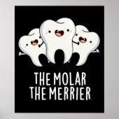 De Molar de Merrier Funny Dental Pun Dark BG Poster (Voorkant)