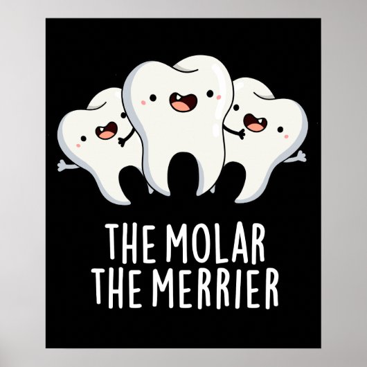 De Molar de Merrier Funny Dental Pun Dark BG Poster (Voorkant)