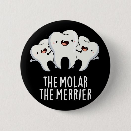 De Molar de Merrier Funny Dental Pun Dark BG Ronde Button 5,7 Cm (Voorkant)