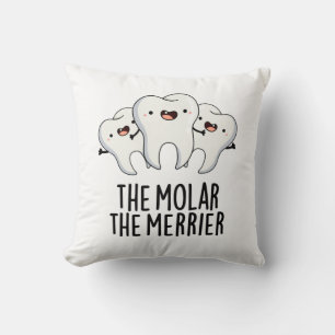 De Molar de Merrier Funny Tooth Pun Kussen