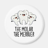 De Molar de Merrier Funny Tooth Pun Magneet (Voorkant)