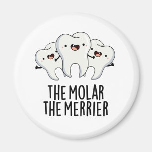 De Molar de Merrier Funny Tooth Pun Magneet