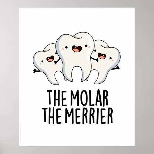 De Molar de Merrier Funny Tooth Pun Poster (Voorkant)