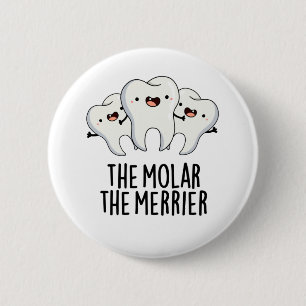 De Molar de Merrier Funny Tooth Pun Ronde Button 5,7 Cm