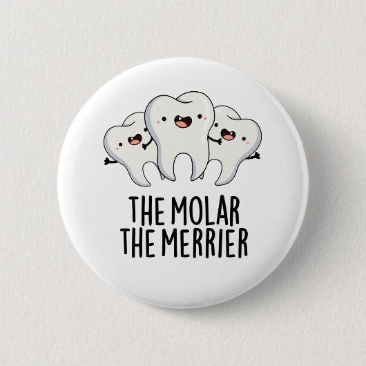 De Molar de Merrier Funny Tooth Pun Ronde Button 5,7 Cm (Voorkant)