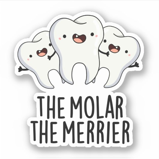 De Molar de Merrier Funny Tooth Pun Sticker (Voorkant)