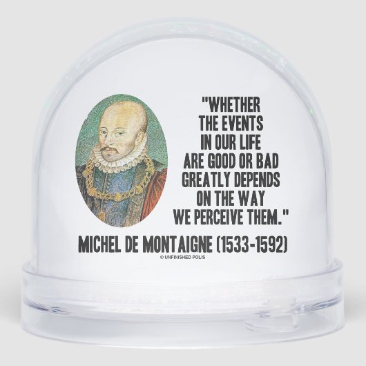 de Montaigne Events Life Good or Bad Perceive Sneeuwbol (Achterkant)