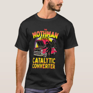 De Mothman Stale Mijn Katalytische Omzetter Grappi T-shirt