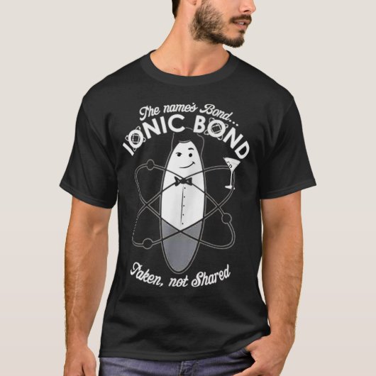 De naam is Bond Ionic Bond Chemistry Puns T-shirt (Voorkant)