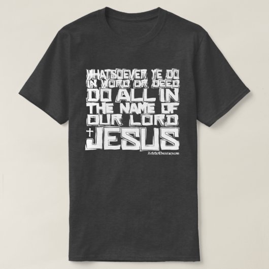 DE NAAM VAN DE JESUS COlossians 3:17 KJV T-shirt (Design voorkant)
