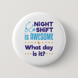 De nachtverschuiving is Geweldige wat de dag is Ronde Button 5,7 Cm
