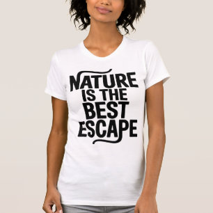 De natuur is de beste ontsnapping Outdoor Quote De T-shirt