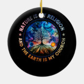 De natuur is mijn religie De aarde is mijn kerkeli Keramisch Ornament (Achterkant)