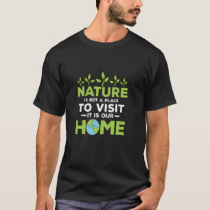 De natuur is niet een plek om te bezoeken Planete T-shirt