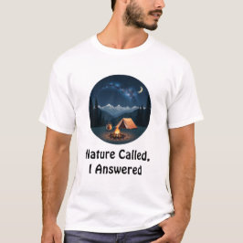De natuur riep, ik antwoordde t-shirt